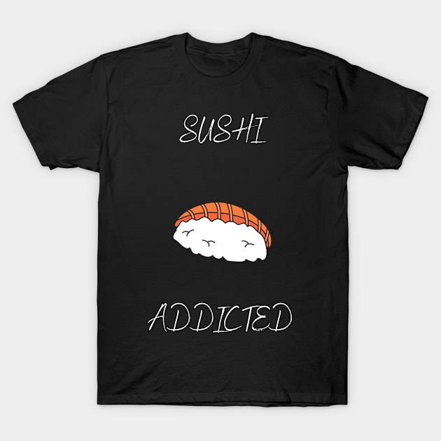 sushi addicted T-Shirt by Fredonfire